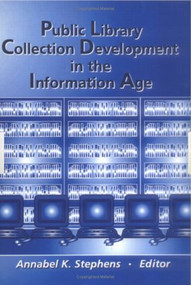 Public Library Collection Development in the Information Age - 9780789013361 by Annabel Stephens, 9780789013361
