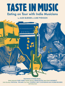 Taste in Music (Eating on Tour with Indie Musicians) by Luke Pyenson, Alex Bleeker, 9781797224572