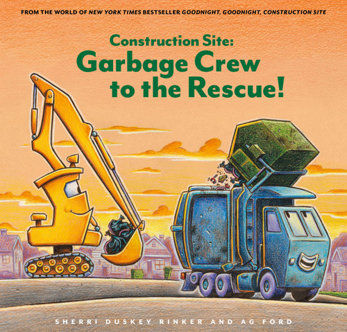 Construction Site: Garbage Crew to the Rescue! by Sherri Duskey Rinker, AG Ford, 9781797226552