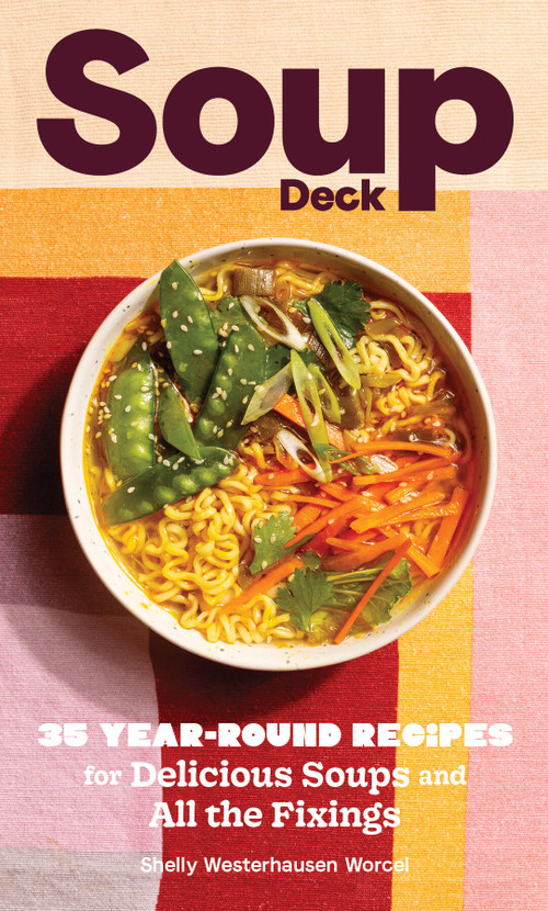 Soup Deck (35 Year-Round Recipes for Delicious Soups and All the Fixings) by Shelly Westerhausen Worcel, 9781797227887