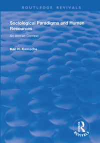 Sociological Paradigms and Human Resources (An African Context) - 9781138717015 by Ken N. Kamoche, 9781138717015