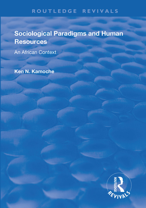 Sociological Paradigms and Human Resources (An African Context) - 9781138717015 by Ken N. Kamoche, 9781138717015