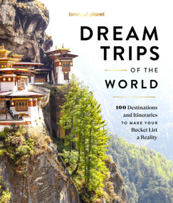 Lonely Planet Dream Trips of the World (100 Destinations & Itineraries | Detailed Maps & Insider Tips | 2 Day to 3 Week Trips | Bucket List Travel) by Lonely Planet, 9781837583027