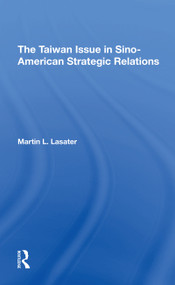 The Taiwan Issue In Sinoamerican Strategic Relations by Martin L Lasater, 9780367311919