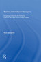 Training International Managers (Designing, Deploying and Delivering Effective Training for Multi-Cultural Groups) by Alan Melkman, 9781138623026