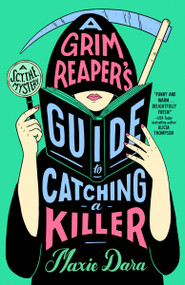 A Grim Reaper's Guide to Catching a Killer by Maxie Dara, 9780593815793