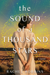 The Sound of a Thousand Stars (A Novel) by Rachel Robbins, 9781639108961
