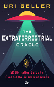 The Extraterrestrial Oracle (52 Divination Cards to Channel the Wisdom of the Aliens) by Uri Geller, 9781786788979