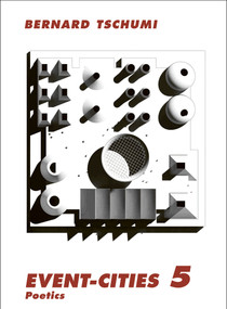 Event-Cities 5 (Poetics) by Bernard Tschumi, 9780262549370
