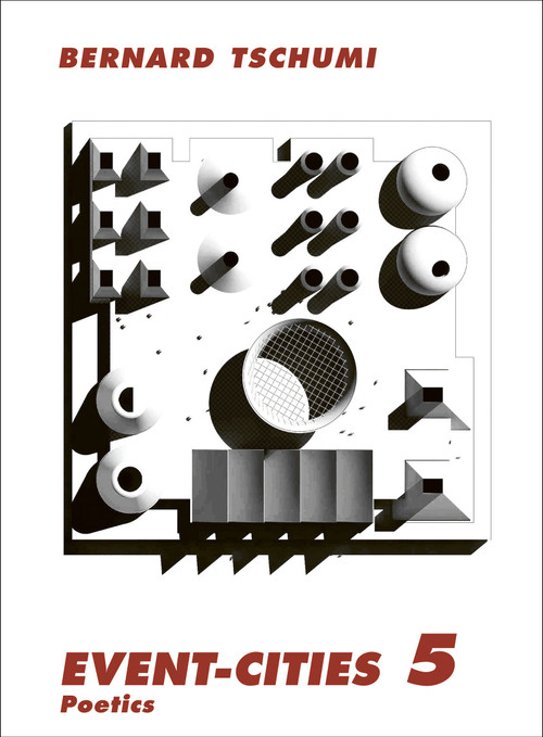 Event-Cities 5 (Poetics) by Bernard Tschumi, 9780262549370