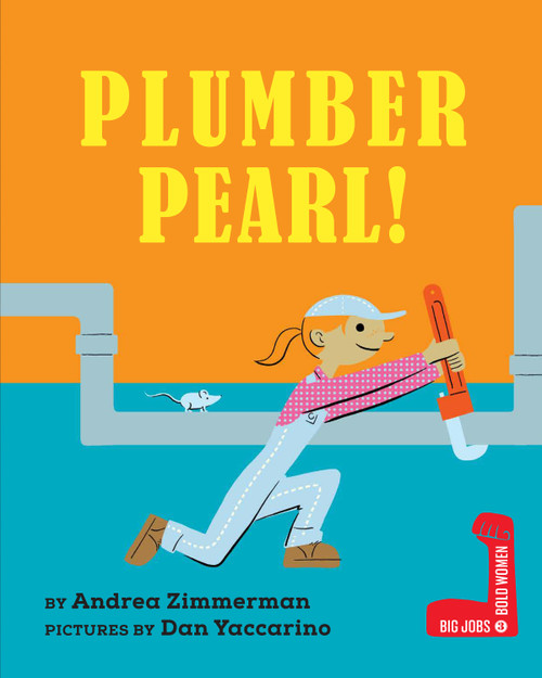 Plumber Pearl! by Andrea Zimmerman, Dan Yaccarino, 9780823457878