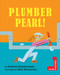 Plumber Pearl! by Andrea Zimmerman, Dan Yaccarino, 9780823457878