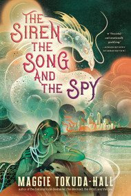 The Siren, the Song, and the Spy - 9781536237818 by Maggie Tokuda-Hall, 9781536237818