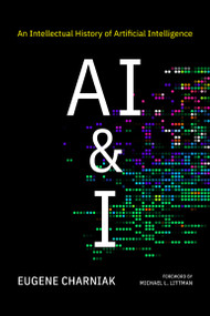 AI & I (An Intellectual History of Artificial Intelligence) by Eugene Charniak, Michael L. Littman, 9780262548731