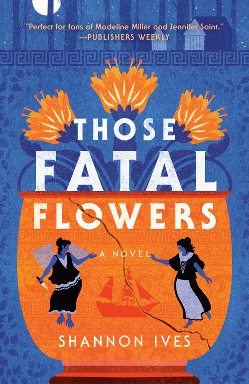 Those Fatal Flowers (A Novel) by Shannon Ives, 9780593725306