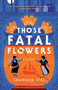 Those Fatal Flowers (A Novel) by Shannon Ives, 9780593725306
