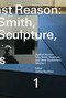 Against Reason, Volume 1 (Tony Smith, Sculpture, and Other Modernisms) by James Voorhies, 9780262549141