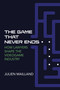The Game That Never Ends (How Lawyers Shape the Videogame Industry) by Julien Mailland, 9780262549394