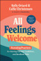 All Feelings Welcome (Parenting Practices for Raising Caring, Confident, and Resilient Kids) by Kelly Oriard, Callie Christensen, 9781394220588