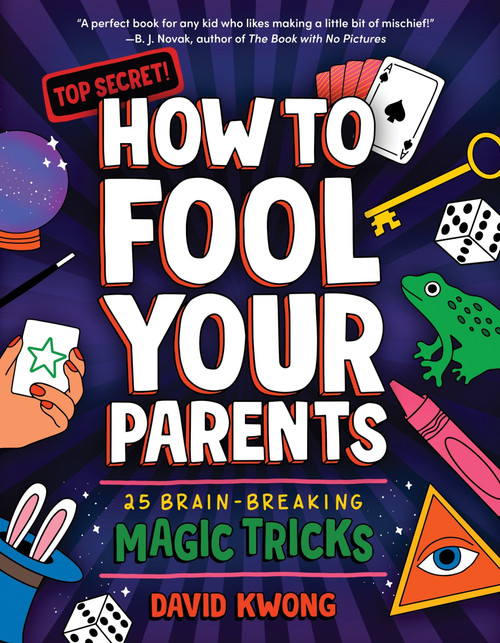 How to Fool Your Parents (25 Brain-Breaking Magic Tricks) by David Kwong, Michael Korfhage, 9780063140585