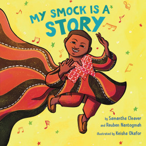 My Smock Is a Story by Reuben Nantogmah, Samantha Cleaver, Keisha Okafor, 9780063293953