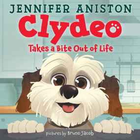Clydeo Takes a Bite Out of Life - 9780063372368 by Jennifer Aniston, Bruno Jacob, 9780063372368