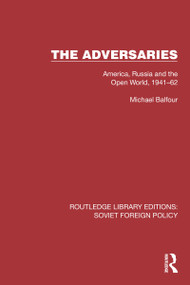 The Adversaries (America, Russia and the Open World, 1941-62) by Michael Balfour, 9781032382746
