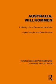 Australia, Wilkommen (A History of the Germans in Australia) by Jürgen Tampke, Colin Doxford, 9781032403922