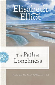 The Path of Loneliness (Finding Your Way through the Wilderness to God) - 9780800745561 by Elisabeth Elliot, 9780800745561