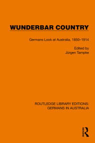 Wunderbar Country (Germans Look at Australia, 1850-1914) by Jürgen Tampke, 9781032403946