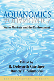 Aquanomics (Water Markets and the Environment) by Randy Simmons, 9781412845786