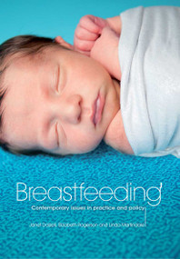 Breastfeeding (Contemporary Issues in Practice and Policy) by Janet Dalzell, Elizabeth Rogerson, 9781846193613