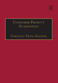 Consumer Product Guarantees by Christian Twigg-Flesner, 9781138277458