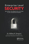 Enterprise Level Security (Securing Information Systems in an Uncertain World) by William R. Simpson, 9780367658519