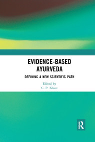 Evidence-based Ayurveda (Defining a New Scientific Path) by C. P. Khare, 9781032176871