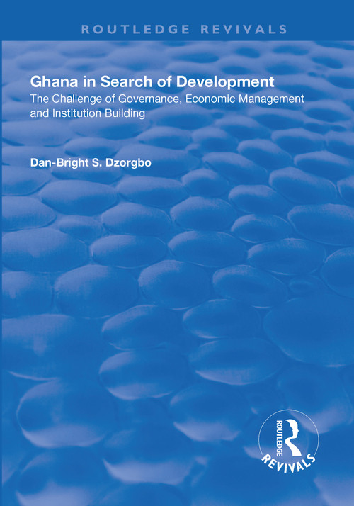 Ghana in Search of Development (The Challenge of Governance, Economic Management and Institution Building) - 9781138637481 by Dan-Bright Dzorgbo, 9781138637481