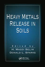 Heavy Metals Release in Soils by H. Magdi Selim, Donald L. Sparks, 9780367578763