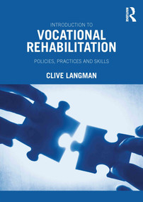 Introduction to Vocational Rehabilitation (Policies, Practices and Skills) by Clive Langman, 9780415603065