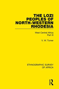 The Lozi Peoples of North-Western Rhodesia (West Central Africa Part III) - 9781138235427 by V. W. Turner, 9781138235427