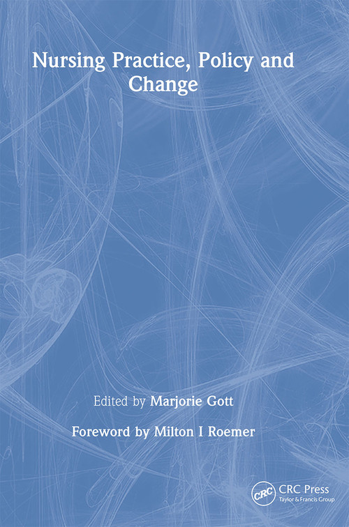 Nursing Practice, Policy and Change by Marjorie Gott, 9781857753516
