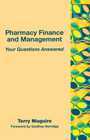 Pharmacy Finance and Management (Your Questions Answered) by Dr Terry Maguire, 9781857751536