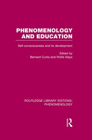 Phenomenology and Education (Self-consciousness and its Development) - 9781138978355 by Bernard Curtis, Wolfe Mays, 9781138978355
