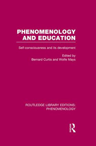 Phenomenology and Education (Self-consciousness and its Development) - 9781138978355 by Bernard Curtis, Wolfe Mays, 9781138978355