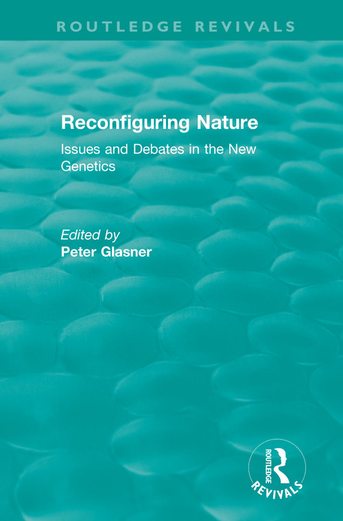 Reconfiguring Nature (2004) (Issues and Debates in the New Genetics) by Peter Glasner, 9780815347101
