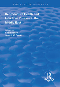 Reproductive Health and Infectious Disease in the Middle East - 9781138330733 by Robin Barlow, Joseph W. Brown, 9781138330733