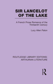 Sir Lancelot of the Lake (A French Prose Romance of the Thirteenth Century) by Lucy Allen Paton, 9781138981959