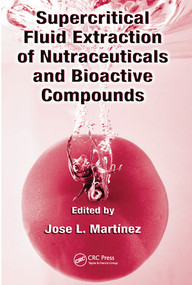Supercritical Fluid Extraction of Nutraceuticals and Bioactive Compounds by Jose L. Martinez, 9780367577629