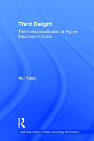 The Third Delight (Internationalization of Higher Education in China) - 9781138990319 by Rui Yang, 9781138990319