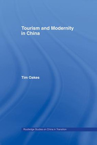 Tourism and Modernity in China by Tim Oakes, 9781138863057