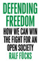 Defending Freedom (How We Can Win the Fight for an Open Society) by Ralf Fücks, Nick Somers, 9781509536238